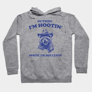 Raccoon Outside I'm Hootin Inside I'm Hollerin, Cartoon Meme Top, Vintage Cartoon Sweater, Unisex Hoodie